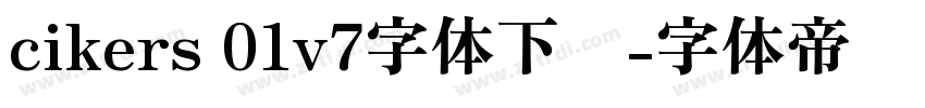 cikers 01v7字体下载字体转换